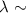 $\lambda \sim$