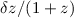 $\delta z/(1+z)$