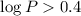 $\log P > 0.4$