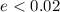 $e < 0.02$