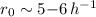 $r_0 \sim 5{-}6\,h^{-1}$