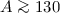 $A \ga 130$
