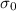 $\sigma_0$