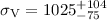 $\sigma_{\rm V} = 1025_{-75}^{+104}$