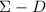 $\Sigma-D$
