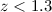 $z<1.3$