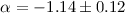 $\alpha = -1.14\pm0.12$