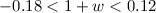 $-0.18 < 1 + w < 0.12$