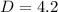 $D = 4.2$