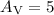 $A_{\rm V}=5$