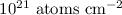 $10^{21}~{\rm atoms}~{\rm cm}^{-2}$