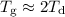 $T_{ \rm g}\approx 2T_{ \rm d}$