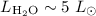 $L_{\rm{H_{2}O}}\sim5~ \hbox{$L_{\odot}$}$