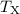 $T_{\mathrm{X}}$