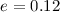 $e=0.12$