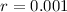 $r=0.001$