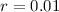 $r=0.01$