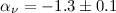$\alpha_\nu = -1.3 \pm 0.1$