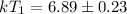 $kT_1=6.89 \pm 0.23$