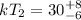 $kT_2=30_{-6}^{+8}$