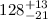 $128^{\rm +13}_{-21}$
