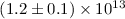 $(1.2\pm 0.1)\times 10^{13}$