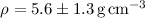 $\rho=5.6\pm 1.3\mathrm{\,g\,cm^{-3}}$