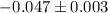 $-0.047 \pm 0.003$