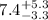 $7.4^{\rm +5.3}_{-3.3}$