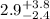 $2.9^{\rm +3.8}_{-2.4}$