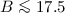 $B \la 17.5$