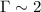 $\Gamma \sim 2$