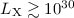 $L_{\rm X} \gtrsim 10^{30}$