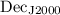 ${\mathrm{Dec}}_{\mathrm{J}2000}$