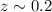 $z\sim 0.2 $