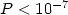 $P < 10^{-7}$