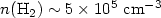 $n(\rm H_2)\sim5\times10^5~cm^{-3}$