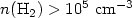 $n(\rm H_2)>10^5~cm^{-3}$
