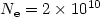 $N_{\rm e}=2\times 10^{10}$