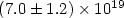 $(7.0\pm1.2) \times 10^{19}$