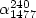 $\alpha_{1477}^{240}$