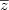 $\overline{z}$