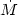$\dot{M}$