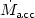 $\dot{M}_{\rm acc}$