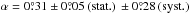 \hbox{$\alpha = 0\fdg31 \pm 0\fdg05\, ({\rm stat.})\, \pm 0\fdg28\, ({\rm syst.})$}