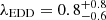 $ \lambda_{\mathrm{EDD}} = 0.8^{+0.8}_{-0.6} $