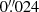 $ 0{{\overset{\prime\prime}{.}}}024 $
