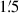 Mathematical equation: $ 1{{\overset{\prime}{.}}}5 $