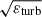 Mathematical equation: $ \sqrt{\varepsilon_{\mathrm{turb}}} $