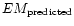 $EM_{\rm predicted}$